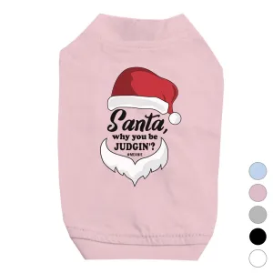 Santa Be Judging Pet Shirt for Small Dogs