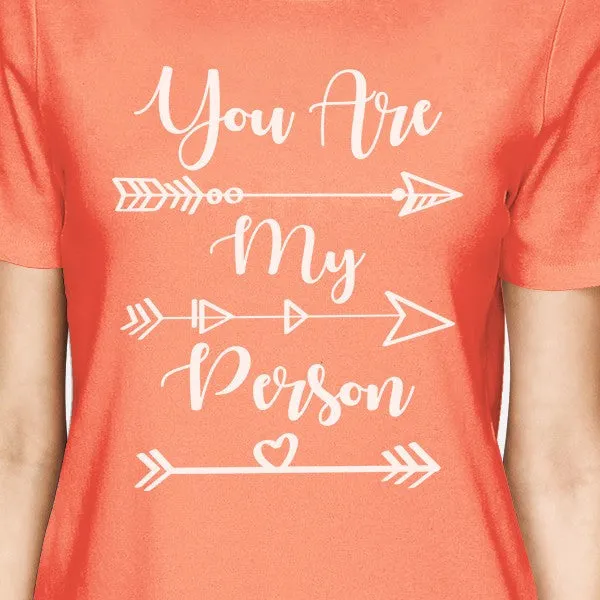 You Are My Person BFF Matching Peach Shirts